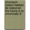 Chronisch zieken hebben de toekomst The future is to chronically ill by H.J.M. Vrijhoef