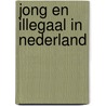 Jong en illegaal in Nederland by R. Staring
