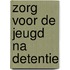 Zorg voor de jeugd na detentie