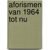 Aforismen van 1964 tot nu by Ben J. G. Gh. Pirard