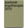 Jaarboek ergotherapie 2010 door Onbekend