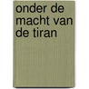 Onder de macht van de tiran by H. Bouw
