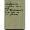 Centrale gebalanceerde ventilatiesystemen met warmteterugwinning in woningen en woongebouwen door Onbekend