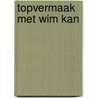 Topvermaak met Wim Kan door Onbekend