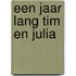 Een jaar lang Tim en Julia