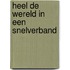 Heel de wereld in een snelverband