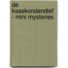 DE KAASKORSTENDIEF - MINI MYSTERIES by G. Stilton