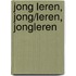 Jong leren, jong/leren, jongleren