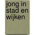 Jong in Stad en wijken