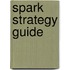 Spark Strategy Guide