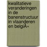 Kwalitatieve Veranderingen in de Banenstructuur in Vlaanderen en BelgiÃ« by Maarten Goos