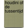 Houdini of De Tussentijd door Michel Boll