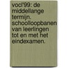 VOCL'99: De middellange termijn. Schoolloopbanen van leerlingen tot en met het eindexamen. door Onbekend