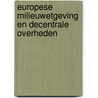 Europese milieuwetgeving en decentrale overheden door S. Goedings