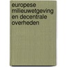 Europese milieuwetgeving en decentrale overheden door S. Goedings