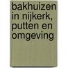 Bakhuizen in Nijkerk, Putten en omgeving by W. Klok-van Dasselaar