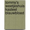 Tommy's Weetjeshuis Kasteel Blauwbloed door Philip Philip Ardagh