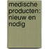 Medische producten: nieuw en nodig