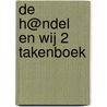 De h@ndel en wij 2 Takenboek door Magda Snoeck