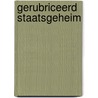 Gerubriceerd staatsgeheim by W.J.M. Davids