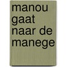 Manou gaat naar de manege
