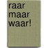 Raar maar waar!