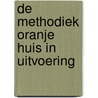 De methodiek Oranje Huis in uitvoering door W. Smit