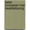 Beter innoveren met kwaliteitszorg door Truus Groenewege