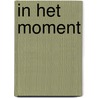In het moment by R. Polak