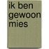 Ik ben gewoon Mies