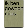 Ik ben gewoon Mies by R.E. van Riel