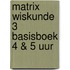 Matrix Wiskunde 3 Basisboek 4 & 5 uur