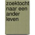 Zoektocht naar een ander leven