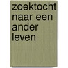 Zoektocht naar een ander leven by Ans Mourits-Pieterse