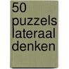 50 puzzels Lateraal denken door Nvt.