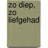 Zo diep, zo liefgehad door W. Mooij