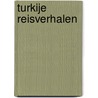 Turkije reisverhalen by Diverse Auteurs.