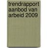 Trendrapport Aanbod van arbeid 2009 door M. de Voogd-Hamelink