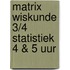 Matrix Wiskunde 3/4 Statistiek 4 & 5 uur
