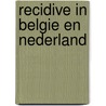 Recidive in Belgie en Nederland by M. Dams