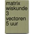 Matrix Wiskunde 3 Vectoren 5 uur