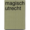 Magisch Utrecht door Jan Juffermans