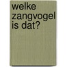 Welke zangvogel is dat? door V. Dierschke