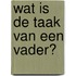 Wat is de taak van een vader?
