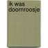 Ik was Doornroosje