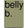 Belly B.