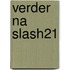 Verder na Slash21