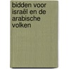 Bidden voor Israël en de Arabische volken by Penny Valentine