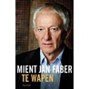Te wapen by Mient Jan Faber