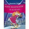 Echte muizenliefde is als kaas... by Geronimo Stilton